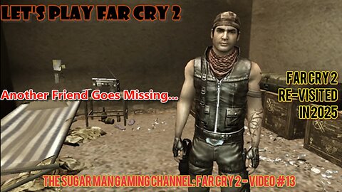 Far Cry 2 [Re-Visited] on the Sugar Man Gaming Channel (video #13)