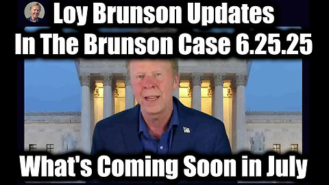 Loy Brunson "The Brunson Case" 6.25.25: Mind Blowing Intel Drop About What's Really Going On!