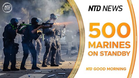 500 Marines on Standby to Deploy to Los Angeles; US-China Trade Talks Resume Today in London