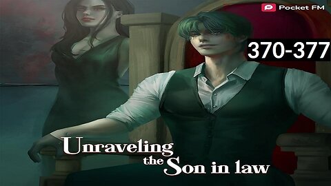 Unraveling the Son-in-Law | Episodes 370-377