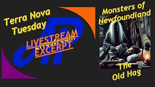 Excerpt from Terra Nova Tuesday Livestream on The Old Hag