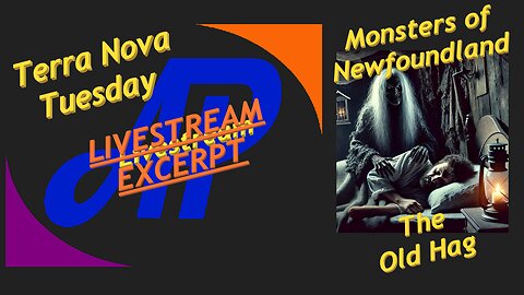 Excerpt from Terra Nova Tuesday Livestream on The Old Hag
