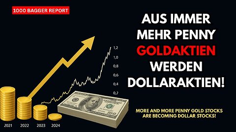 Aus immer mehr Penny Goldaktien werden Dollaraktien!