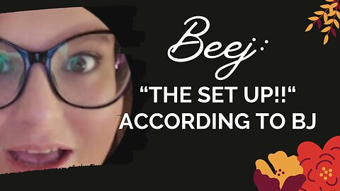 “The Set Up!!“ According To BJ