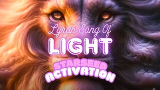 Lyran song of light 💫 Starseed activation