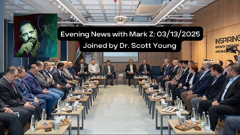 Re-Stream of Evening News with MarkZ- Joined by Dr. Scott Young 03/13/2025