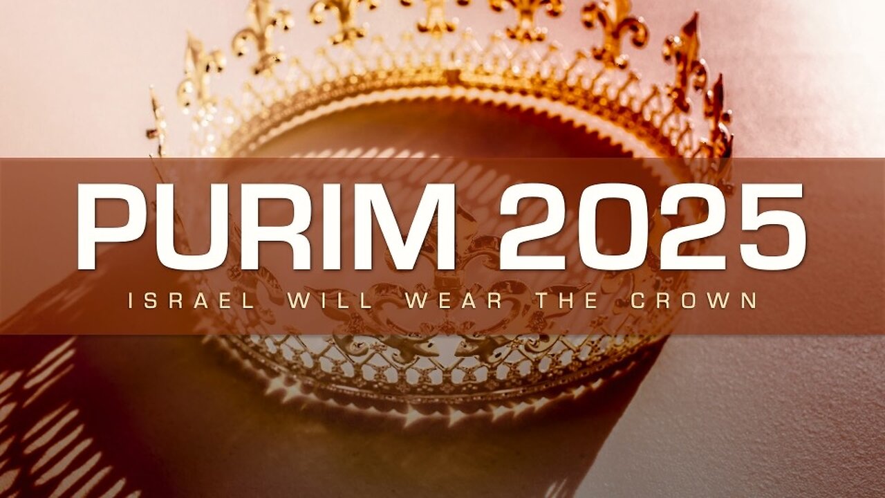 Purim 2025: Israel will wear the crown