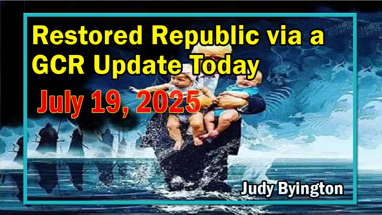 Restored Republic via a GCR Update Today July 19, 2025 - By Judy Byington. Benjamin Fulford