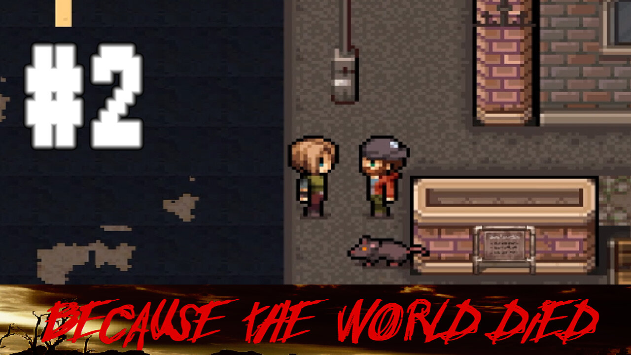 Because The World DIED #2 - I Talked to a Man about a Rat