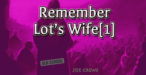 Remember Lot's Wife[1]