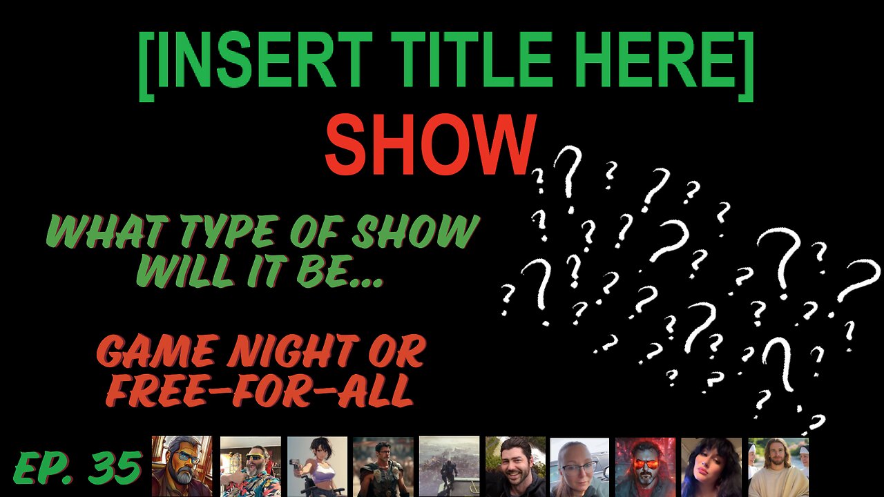 [INSERT TITLE HERE] Show EP. 35 | Game Night or Free for All