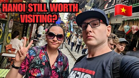 Is Hanoi Still Worth Visiting in 2025? 🇻🇳
