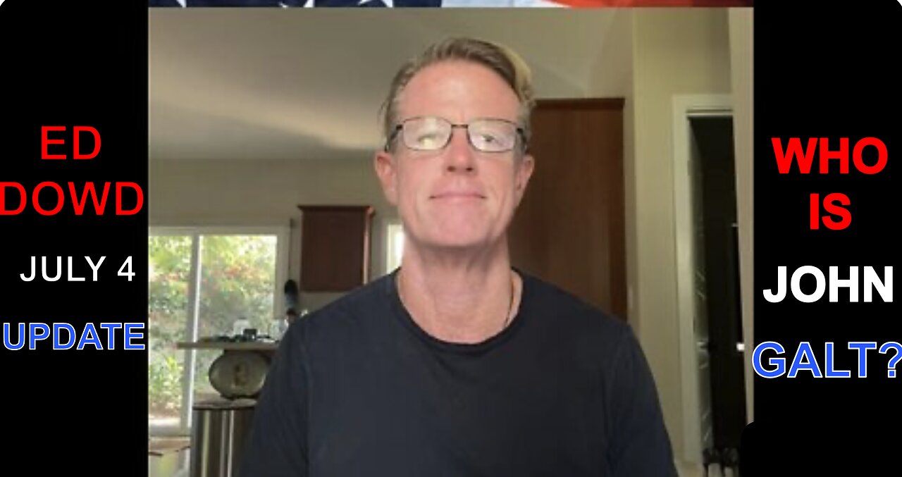 ED DOWD Independence Day OUTLOOK FOR SECOND HALF OF 2025. WHO IS John Galt?