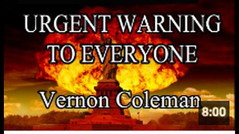 "Urgent Alert for All: Insights from Dr. Vernon Coleman"