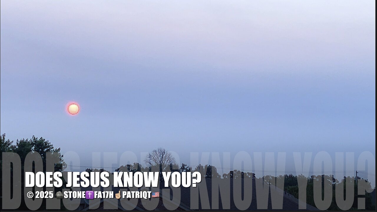 DOES JESUS KNOW YOU?