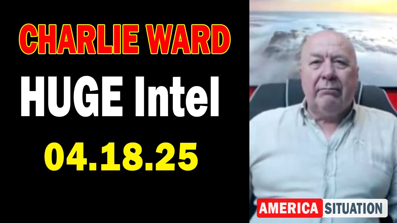 Charlie Ward HUGE Intel Apr 18: "Charlie Ward Daily News With Paul Brooker & Warren Thornton"
