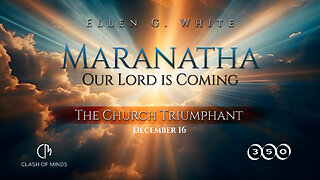 350. Maranatha Our Lord Is Coming: The Church Triumphant, December 16, by Ellen G White