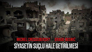 SİYASETİN SUÇLU HALE GETİRİLMESİ - MICHEL CHOSSUDOVSKY & DRAGO BOSNIĆ