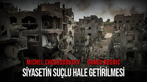 SİYASETİN SUÇLU HALE GETİRİLMESİ - MICHEL CHOSSUDOVSKY & DRAGO BOSNIĆ