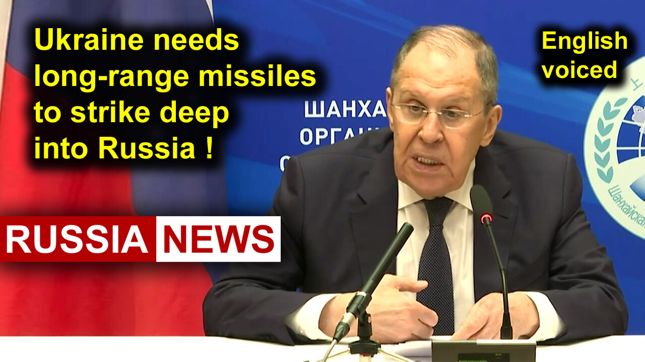 Ukraine needs long-range missiles to strike deep into Russia! Lavrov