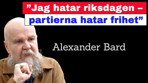 ”Jag hatar riksdagen – partierna hatar frihet!” – Alexander Bard