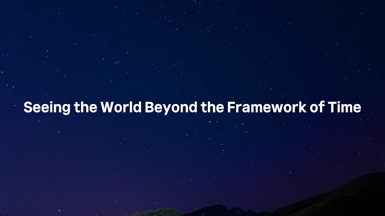 Seeing the World Beyond the Framework of Time