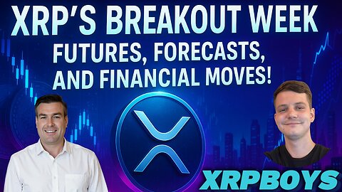 XRP's Breakout Week: Futures, Forecasts, and Financial Moves!" with Paul Brooker & zester zerfoss