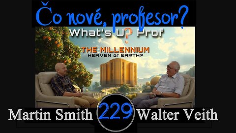 WUP 229 • Milénium, tisícročné kráľovstvo na zemi alebo v nebi? • Walter Veith & Martin Smith