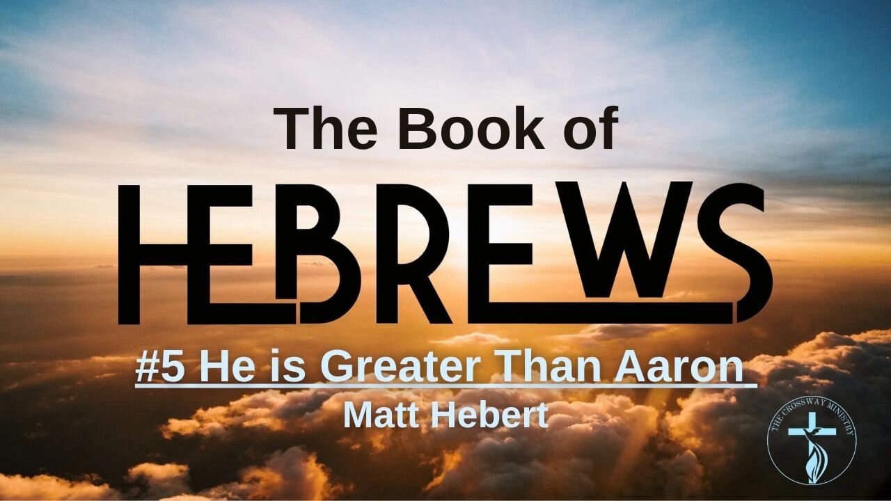 #5 Hebrews: He is Greater Than Aaron