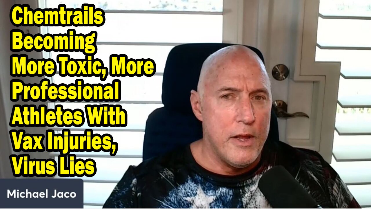 Michael Jaco Situation Update Mar 27: "Chemtrails Becoming More Toxic, More Professional Athletes With Vax Injuries, Virus Lies"