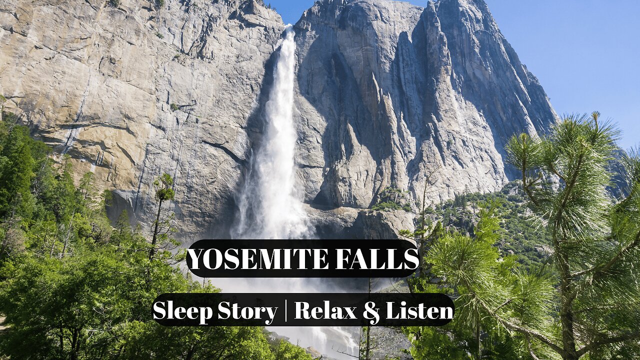 Yosemite Falls in 4K | A Majestic Waterfall Sleep Story