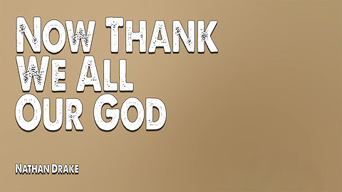 Now Thank We All Our God | Nathan Drake (Reawaken Hymns) (Worship Lyric Video)