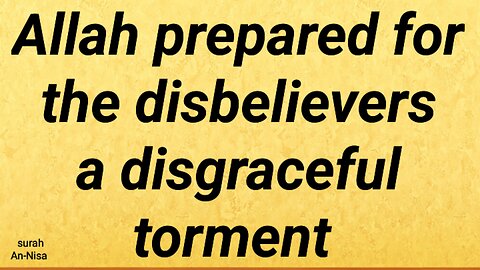 Allah prepared for the disbelievers a disgraceful torment