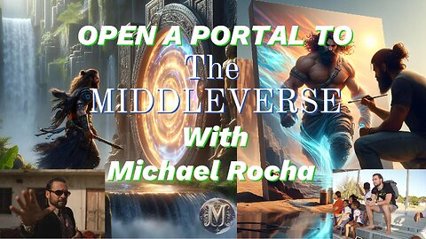 Open a Portal to the MIDDLEVERSE | With Michael Rocha