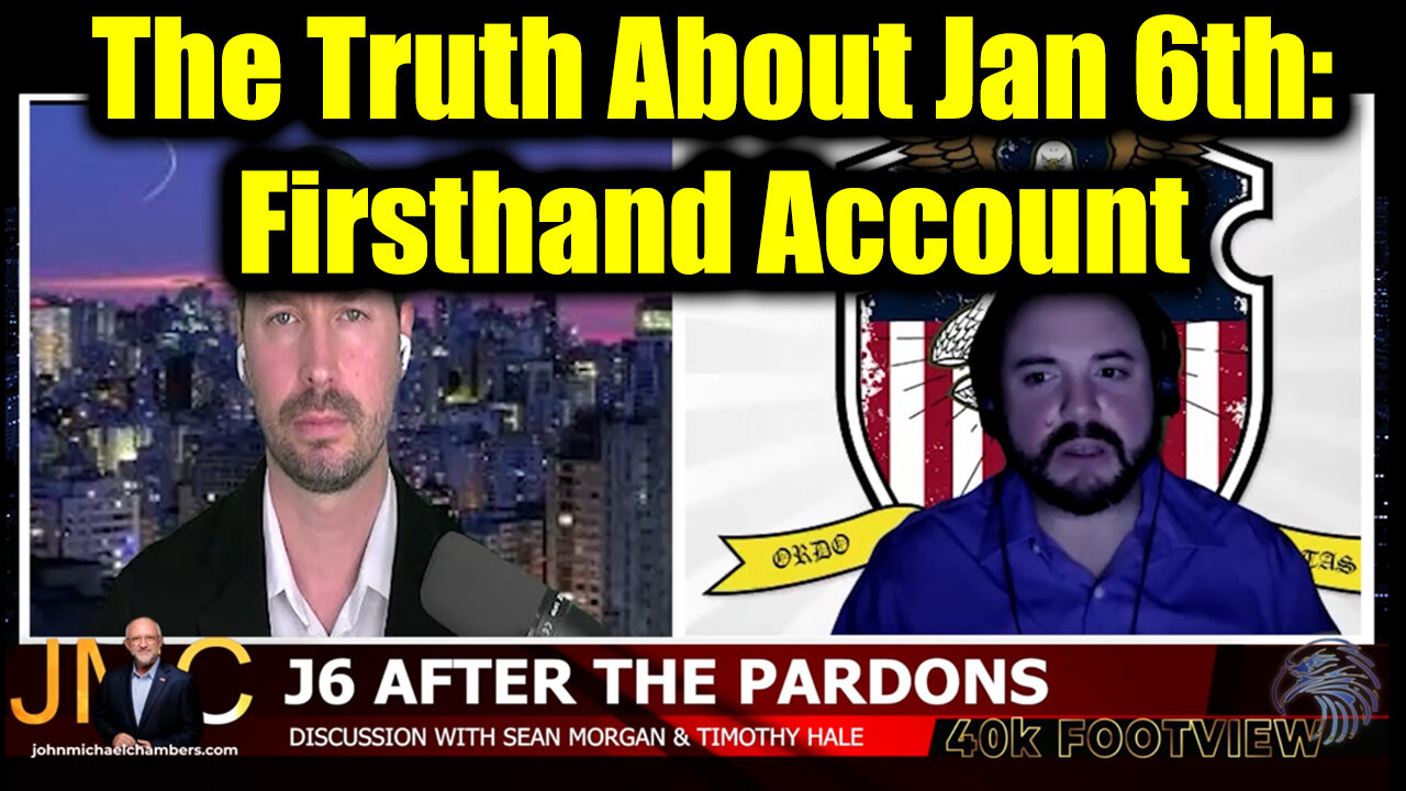JMC 40K FootView (5.3.25) - The Truth About January 6th: Timothy Hales Firsthand Account
