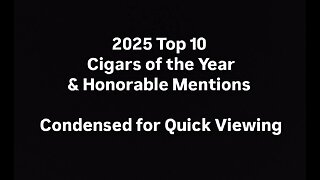 (Condensed Version) 2025 Top 10 Cigars of the Year & Honorable Mentions