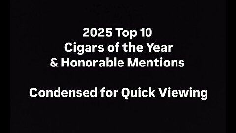 (Condensed Version) 2025 Top 10 Cigars of the Year & Honorable Mentions