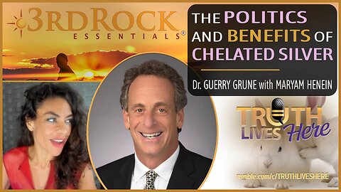 The Politics and Benefits of Chelated Silver with Dr. Guerry Grune