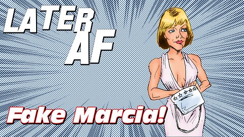 Fake Marcia!