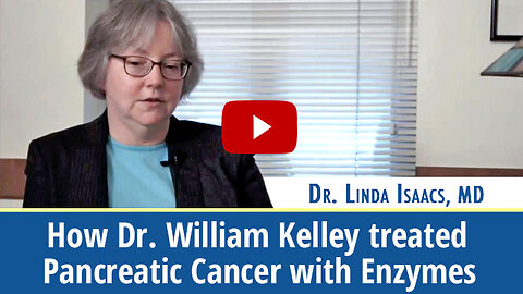 How Dr. William Kelley Treated Pancreatic Cancer with Enzymes