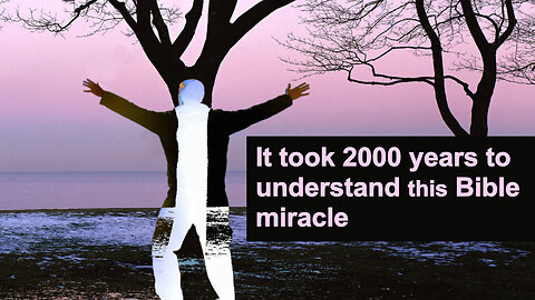 It took 2,000 years to understand this Bible miracle