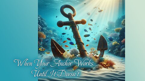 #54 When your anchor works until it doesn't