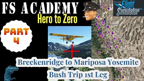 FS Academy Hero to Zero Part 4🔸All VFR Bush Trip Leg 1 Breckenridge to Yosemite▪️MSFS 2020