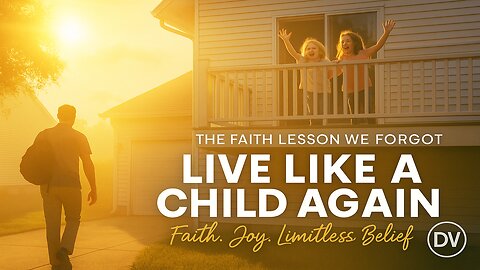 Live Like a Child Again — The Faith Lesson That Will Change Your Life Forever