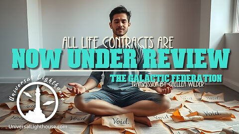 All Life Contracts Are Now Under Review ~ The Galactic Federation ~ Chellea Wilder