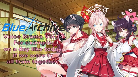 Blue Archive Voice Drama CD Vol. 11 (Fan Translated) (Visualized)