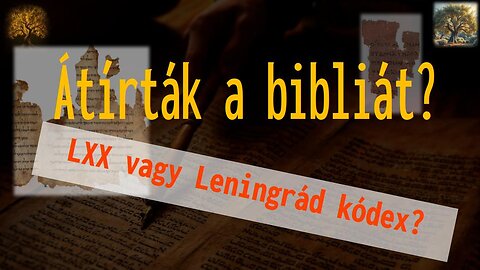 Átírták a Bibliát? - LXX vagy Mazoréta szöveg a jó? - Bibliakutatás