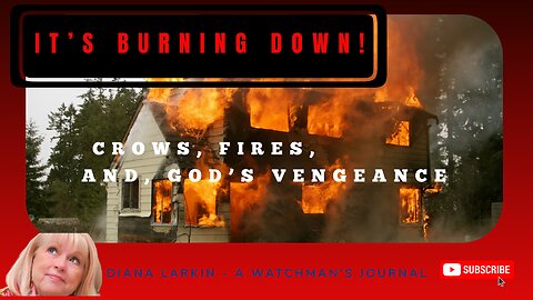 Prophecy: It's Burning Down! Crows, Fires, and God's Vengeance