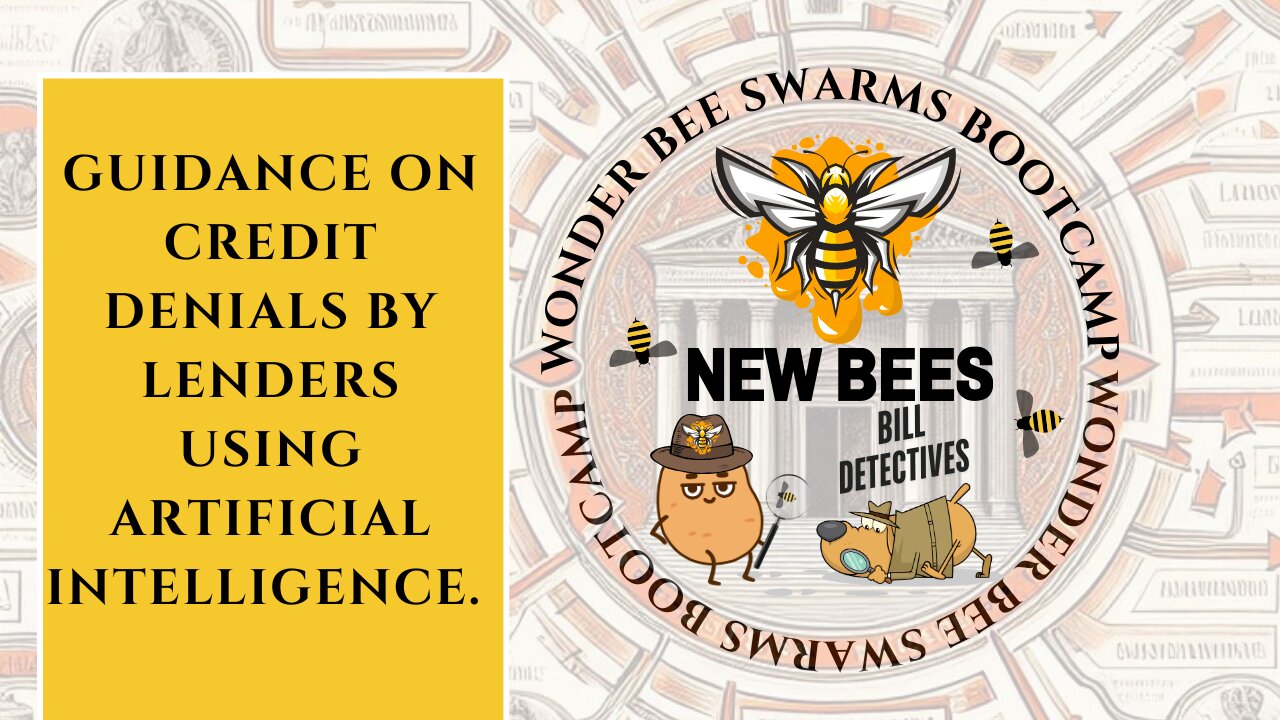 GUIDANCE ON CREDIT DENIALS BY LENDERS USING ARTIFICIAL INTELLIGENCE. BOOTCAMP IS BACK!!