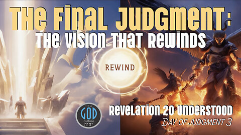 🎬 Revelation 20 UNDERSTOOD (Part 3) — The Final Judgment REWINDS, Not Repeats